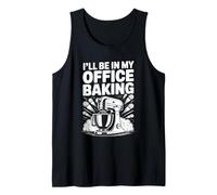 Pastry Chef Baker Bake Lover, I'll Be in My Office Baking Tank Top
