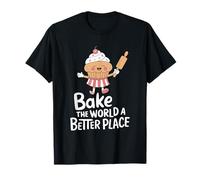 Pastry Chef Cake Maker Baking, Bake The World A Better Place T-Shirt