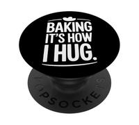 Pastry Lover's Baking It's How I Hug Humor Quote PopSockets Adhesive PopGrip