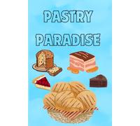 pastry paradise: A Cozy Journal for Pastry Lovers, Bakery Adventures & Sweet Memories