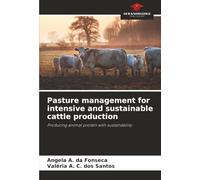 Pasture management for intensive and sustainable cattle production: Producing animal protein with sustainability