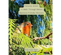 Pastures Green: : A Walk Through Nature (Dyslexia Friendly Version).