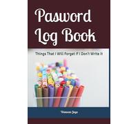 Pasword Log Book: Things That I Will Forget If I Don't Write It