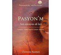 Pasyon'm - Ant emosyon ak lavi: Bilingual Edition : Creole & English