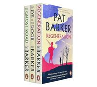 Pat Barker Regeneration Trilogy 3 Books Bundle Collection (Regeneration, The Eye in the Door, The Ghost Road)