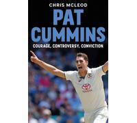 Pat Cummins : Courage, Controversy, Conviction
