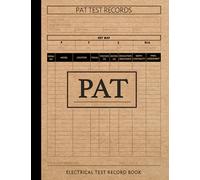 PAT Electrical Test Record Book: Portable Appliance Testing Journal. Detail & Track Every Reading. Ideal for Business, Home, & School
