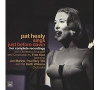Pat Healy - Sings Just Before Dawn - Her Complete Recordings