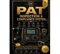 PAT Inspection & Compliance System: Professional Record System for Portable Appliance Testing, Asset Identification, Inspection Records, Defect ... Compliance Verification & Audit Readiness