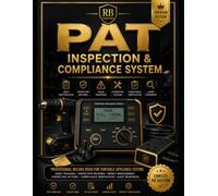 PAT Inspection & Compliance System: Professional Record System for Portable Appliance Testing, Asset Identification, Inspection Records, Defect ... Compliance Verification & Audit Readiness