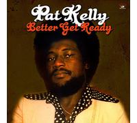Pat Kelly - Better Get Ready