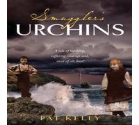 Pat Kelly Smugglers Urchins: A tale of hardship, suffering, courage & most Pat Kelly Multicolor