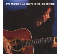 Pat MacDonald - Sleeps With His Guitar