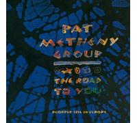 Pat Metheny Group - Road to You: Live in Europe