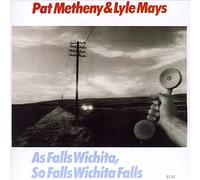 Pat Metheny & Lyle Mays - As Falls Wichita, So Falls Wichita Falls