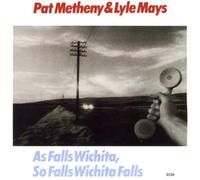 Pat Metheny & Lyle Mays - As Falls Wichita, So Falls Wichita Falls
