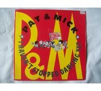 PAT & MICK / I HAVEN'T STOPPED DANCING YET