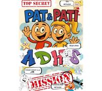 Pat & Pati ADHS MISSION TOP SECRET: Mehr als ein Comic: Lustige Abenteuer, Ausmalspaß, positive Affirmationen & kindgerechte Selbstregulation für ... Ein besonderes Mutmachbuch für ein wundervoll