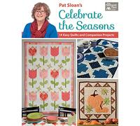 Pat Sloan's Celebrate the Seasons: 14 Easy Quilts and Companion Projects