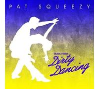 Pat Squeezy - Music from Dirty Dancing