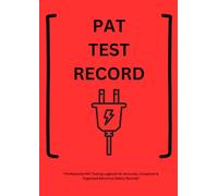 PAT Test Record Log Book: Complete Portable Appliance Testing Register for Workplace Electrical Safety Compliance: Detailed Electrical Appliance ... Notes | Ideal for Technicians, Landlords