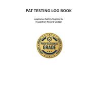 PAT Testing Log Book: Portable Appliance Safety Inspection Register and Maintenance Ledger
