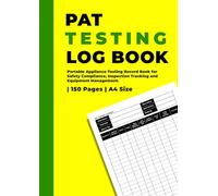 PAT Testing Log Book: Portable Appliance Testing Record Book for Safety Compliance, Inspection Tracking and Equipment Management | 150 Pages | A4 Size