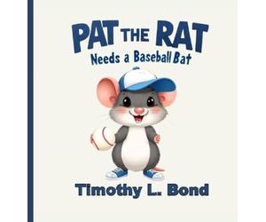 Pat the Rat Needs a Baseball Bat: 2 (Illustrated Rhymes for Young Minds)