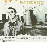 Pat The White - The Quebec City Sessions