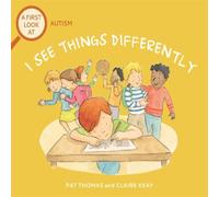 Pat Thomas First Look At: Autism: I See Things Differently Paperback Book Pat Thomas Multicolor