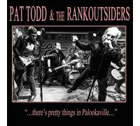 Pat Todd & The Rank Outsiders : ...There's Pretty Things in Palookaville...