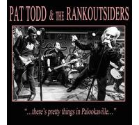 Pat Todd & The Rank Outsiders : ...There's Pretty Things in Palookaville... CD