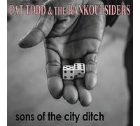 Pat Todd & The Rankoutsiders - Sons Of The City Ditch