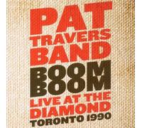 PAT TRAVERS - Boom Boom: Live at the Diamond 1990 by PAT TRAVERS (2011-03-29)