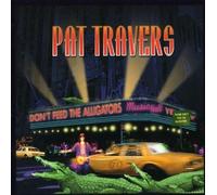 PAT TRAVERS - DON'T FEED THE ALLIGATOR CD NEW