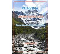 PATAGONIA HIKING GUIDE 2025: Discover Patagonia’s Most Breathtaking Hikes (Green Footprints: A Conscious Traveler’s Guide to Sustainable Adventures)