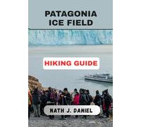 PATAGONIA ICE FIELD HIKING GUIDE (Footsteps Through Nature)