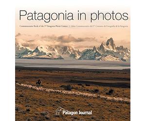 Patagonia in Photos: Commemorative Book of the Third Patagonia Photo Contest: 2