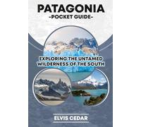 PATAGONIA POCKET GUIDE: EXPLORING THE UNTAMED WILDERNESS OF THE SOUTH