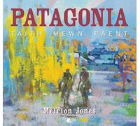 Patagonia: Taith Mewn Paent