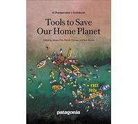 Patagonia - Tools to Save Our Home Planet A Changemaker's Guideb - M245z