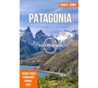 PATAGONIA & TORRES DEL PAINE TRAVEL GUIDE 2025