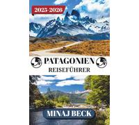 PATAGONIEN REISEFÜHRER 2025-2026