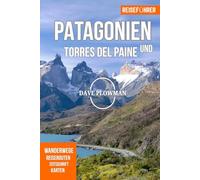 PATAGONIEN und TORRES DEL PAINE REISEFÜHRER 2025
