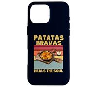 Patatas Bravas Heals The Soul Spanish Cuisines Lover Funny Case for iPhone 16 Pro Max