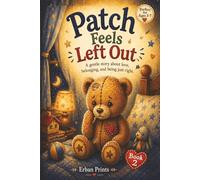 Patch Feels Left Out: A gentle story about love, belonging, and being just right: 2 (The Patch Heart Series)