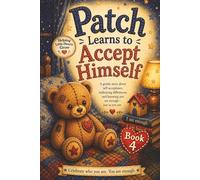 Patch Learns to Accept Himself: 4 (The Patch Heart Series)