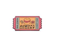 Patch Nation Always Hungry Admit One Ticket Metal Pin Badge Brooch
