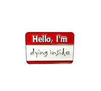 Patch Nation Hello I'm Dying Inside Enamel Emotion Inspirational Brooch Pin Badge