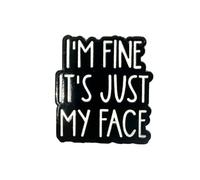 Patch Nation I'm Fine, It's Just My Face Metal Pin Badge Brooch